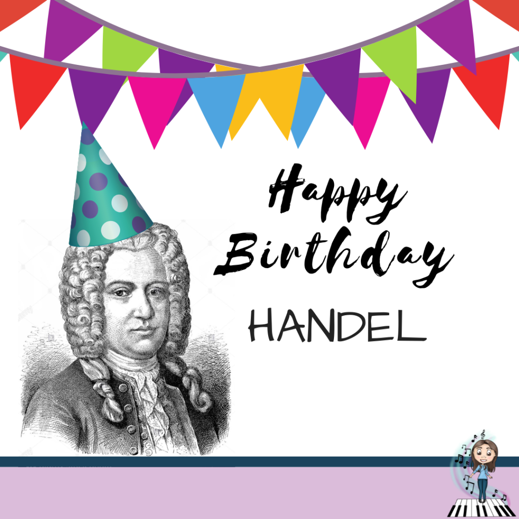 Happy Birthday George Frideric Handel